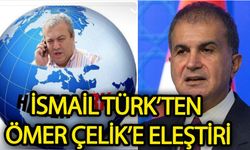 İsmail Türk’ten Ömer Çelik’e Eleştiri