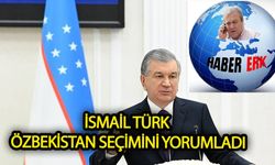 İsmail Türk Özbekistan Seçimini Yorumladı