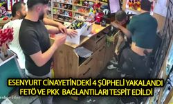 Esenyurt cinayetindeki 4 şüpheli yakalandı