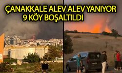 Çanakkale alev alev 9 köy boşaltıldı