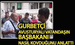 Gurbetçi, Avusturya'lı vatandaşın başbakanını nasıl kovduğunu anlattı