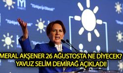 Meral Akşener 26 Ağustos’ta ne açıklayacak?