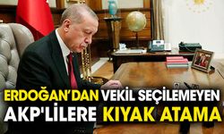 Erdoğan'dan vekil seçilemeyen AKP'lilere kıyak atama