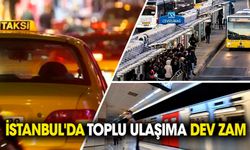 İstanbul'da toplu ulaşıma dev zam