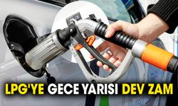 LPG'ye gece yarısı dev zam