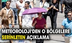 Meteoroloji'den o bölgelere serinleten açıklama