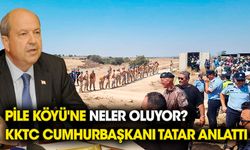 Pile Köyü'ne neler oluyor? 'KKTC Cumhurbaşkanı Tatar anlattı'