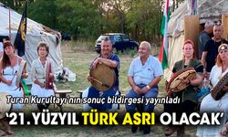 Turan Kurultayı'nın sonuç bildirgesi ‘21. yüzyıl Türk asrı olacak’