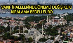 Vakıf ihalelerinde kiralama bedeli EURO olarak belirlendi