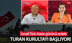 İsmail Türk Atalar Günü’nü anlattı Turan Kurultayı başlıyor!