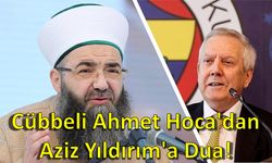 Cübbeli Ahmet Hoca'dan Aziz Yıldırım'a Dua!