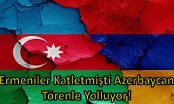 Ermeniler Katletmişti Azerbaycan Törenle Yolluyor!