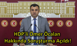HDP'li Ömer Öcalan Hakkında Soruşturma Açıldı!