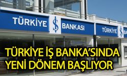 Türkiye İş Bankası'nda yeni bir dönem başlıyor