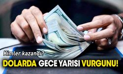 Dolarda gece yarısı vurgunu 'Kimler kazandı?