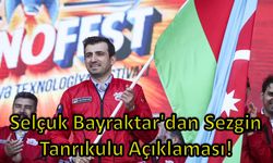 Selçuk Bayraktar'dan Sezgin Tanrıkulu Açıklaması!