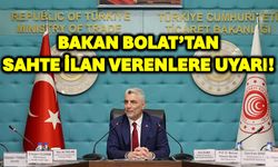 Bakan Bolat’tan Sahte İlan Verenlere Uyarı!