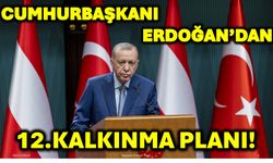 Cumhurbaşkanı Erdoğan’dan 12.Kalkınma Planı!