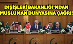 Dışişleri Bakanlığı’ndan Müslüman Dünyasına Çağrı!