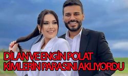 Dilan ve Engin Polat kimlerin parasını aklıyordu