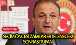 Seçim öncesinde  zamlar ertelenecek! Ondan sonra tufan