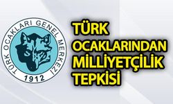 Türk Ocakları’ndan “Milliyetçilik” tepkisi