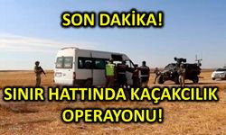 Sınır Hattında Kaçakçılık Operasyonu!