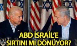 ABD İsrail’e sırtını mı dönüyor!