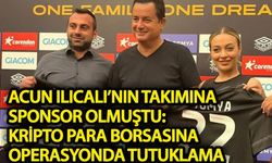 Acun Ilıcalı'nın takımına sponsor olan kripto para borsasına operasyonda 11 tutuklama