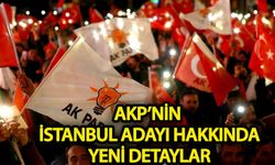 AKP’nin İstanbul adayı ile ilgili yeni detaylar