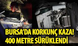 Bursa'da korkunç kaza!400 metre sürüklendi
