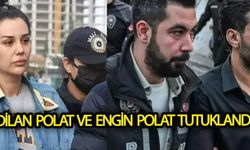 Dilan Polat ve Engin Polat tutuklandı