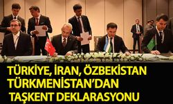 Türkiye, İran, Özbekistan ve Türkmenistan'dan Taşkent Deklarasyonu