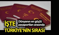 Dünyanın en güçlü pasaportları arasında  İşte Türkiye’nin sırası!