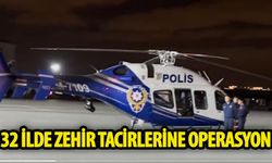 32 İlde zehir tacirlerine operasyon