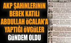 AKP şahinlerinin bebek katili Abdullah Öcalan'a yaptığı övgüler gündem oldu