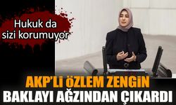 AKP’li Özlem Zengin baklayı ağzından çıkardı