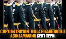 CHP'den TSK'nin 'Tuzla Piyade Okulu' açıklamasına sert tepki