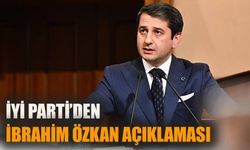 İYİ Parti'den İbrahim Özkan açıklaması