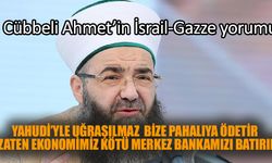 Cübbeli Ahmet'in Gazze yorumu! Yahudi'yle arayı açmaya gelmez