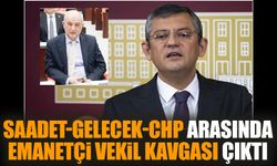 Saadet-Gelecek-CHP arasında emanetçi vekil kavgası çıktı