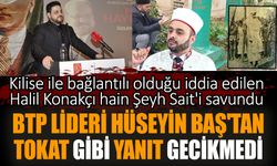 Şeyh Sait'i savunan Halil Konakçı'ya BTP Lideri Hüseyin Baş'tan yanıt