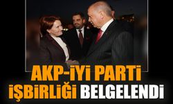 AKP-İYİ Parti işbirliği belgelendi