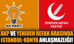 AKP ve Yeniden Refah arasında İstanbul-Konya anlaşmazlığı!