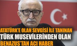 Atatürk’e olan sevgisi ile tanınan Türk Musevileri’nden Benazus’tan acı haber