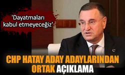 CHP Hatay Aday Adaylarından ortak açıklama