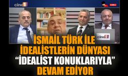 İsmail Türk ile İdealistler Dünyası “idealist konukları ile” devam ediyor