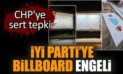 İYİ Parti’ye billboard engeli! CHP'ye sert tepki