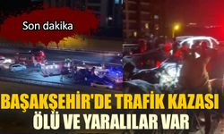 Başakşehir'de trafik kazası, ölü ve yaralılar var