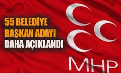 MHP 55 belediye başkan adayını daha açıkladı